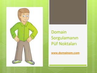 DomainSorgulamanınPüfNoktaları www.domainom.com 