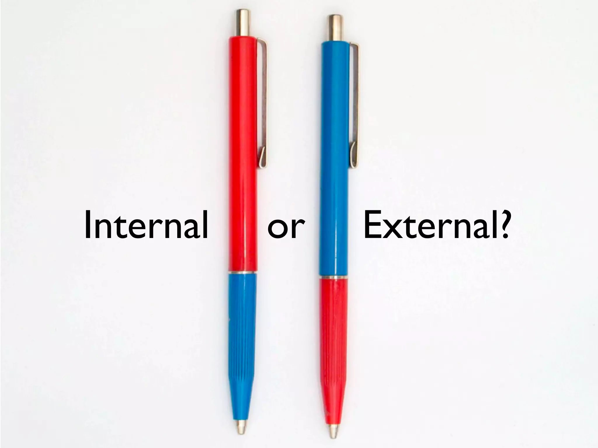Internal or External?
 