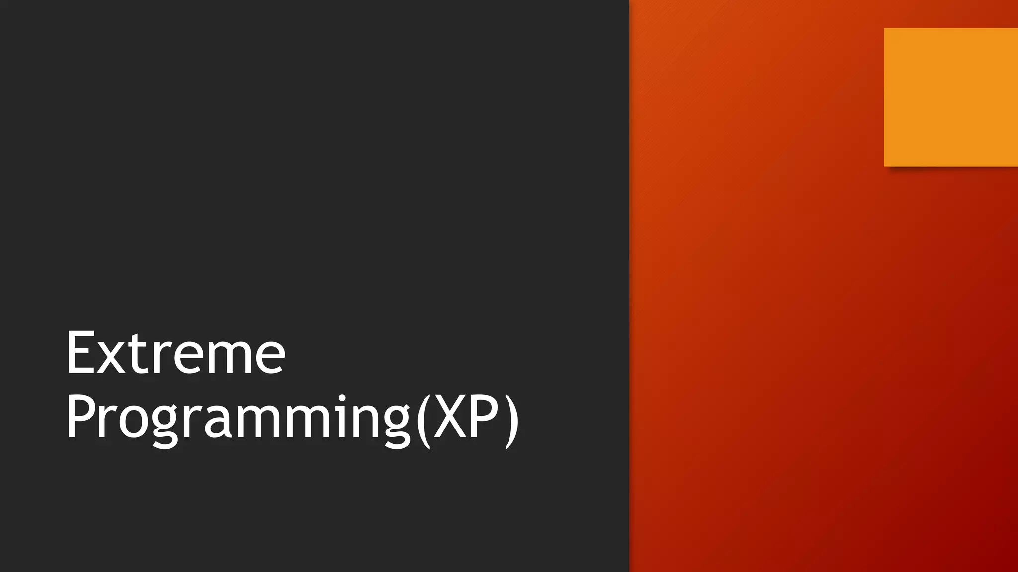 Extreme
Programming(XP)
 