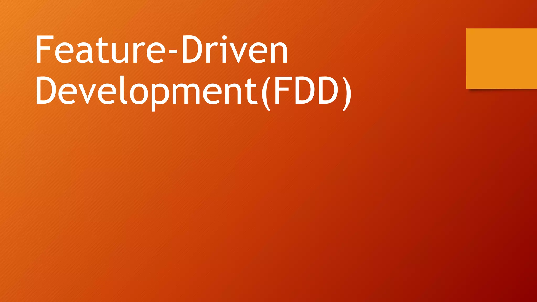 Feature-Driven
Development(FDD)
 