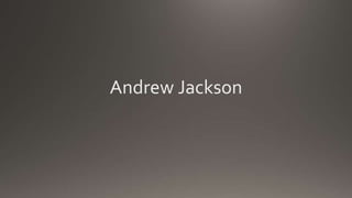 Andrew Jackson
 