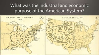 What was the industrial and economic
purpose of the American System?
 