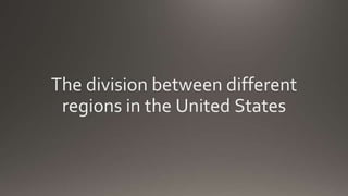 The division between different
regions in the United States
 
