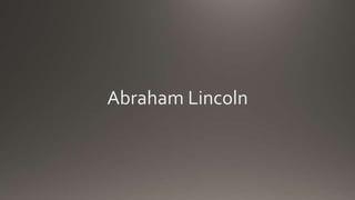 Abraham Lincoln
 