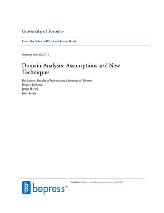 University of Toronto
From the SelectedWorks of Jenna Hartel
Summer June 21, 2016
Domain Analysis: Assumptions and New
Tec...