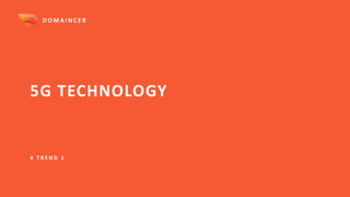 5G TECHNOLOGY
# T R E N D 1
D O M A I N C E R
 