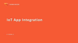 IoT App Integration
# T R E N D 2
D O M A I N C E R
 