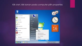 Klik start, klik kanan pada computer pilih properties
 