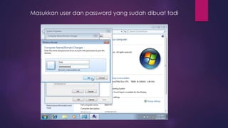 Masukkan user dan password yang sudah dibuat tadi
 