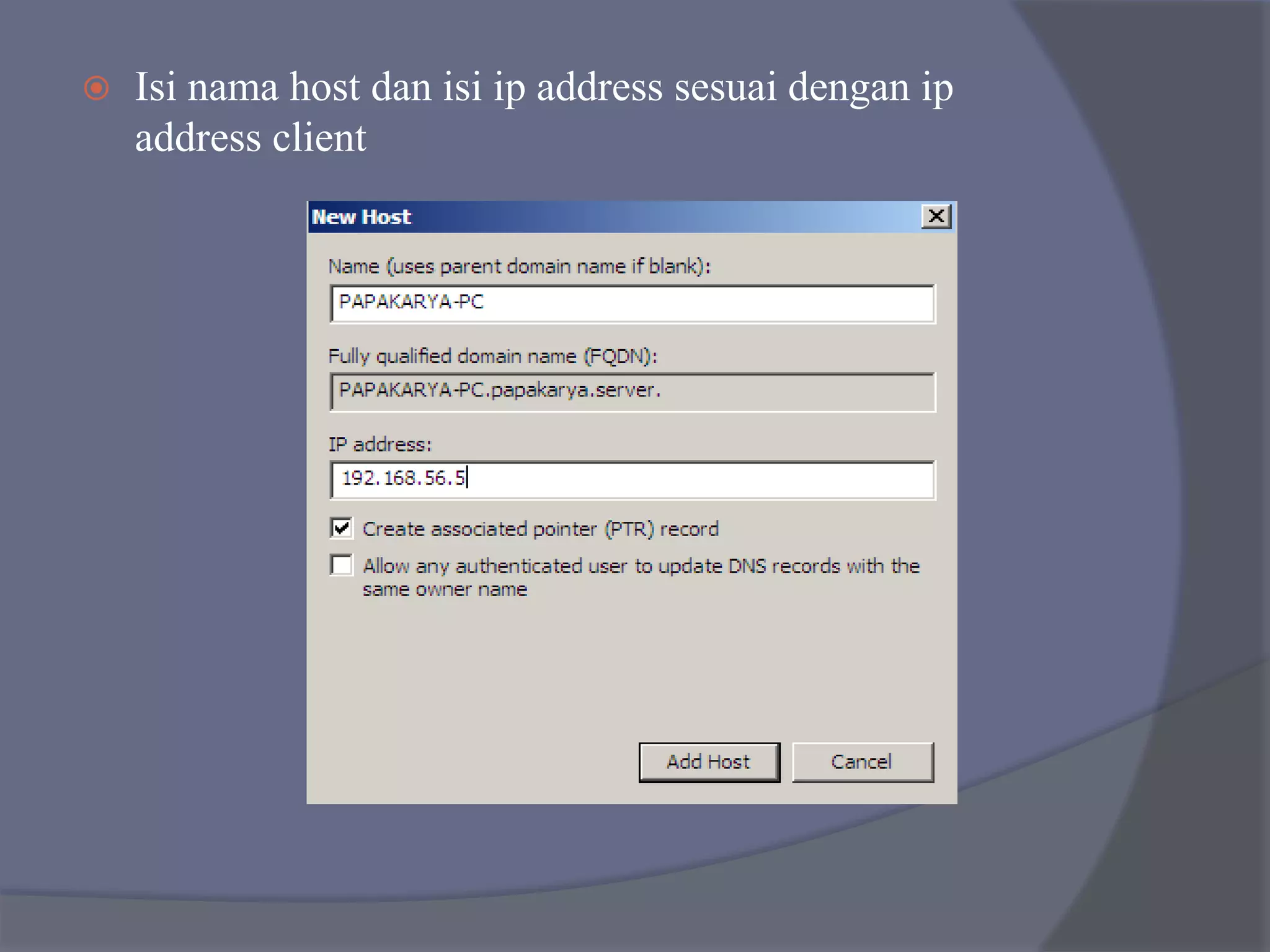  Isi nama host dan isi ip address sesuai dengan ip
address client
 