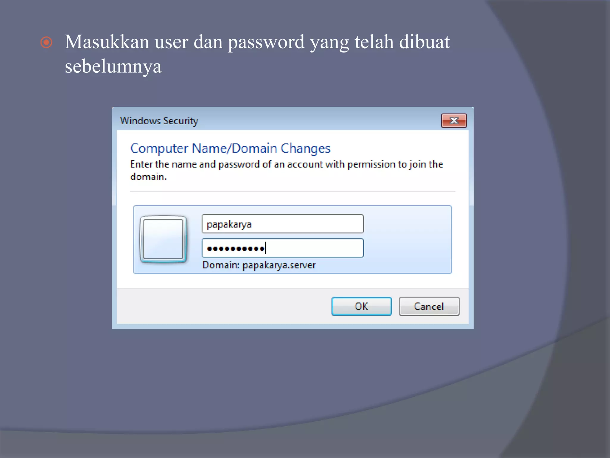  Masukkan user dan password yang telah dibuat
sebelumnya
 