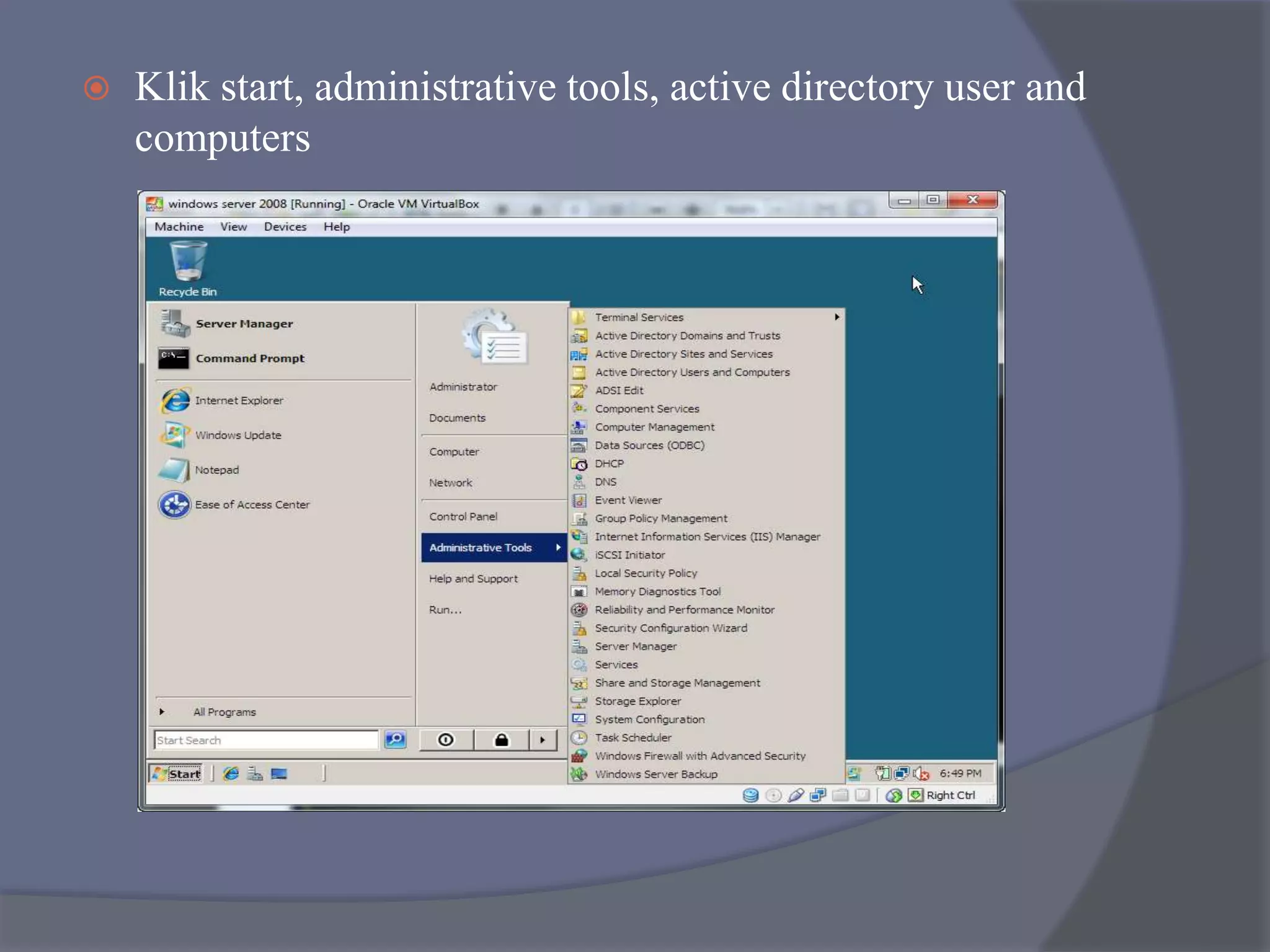  Klik start, administrative tools, active directory user and
computers
 