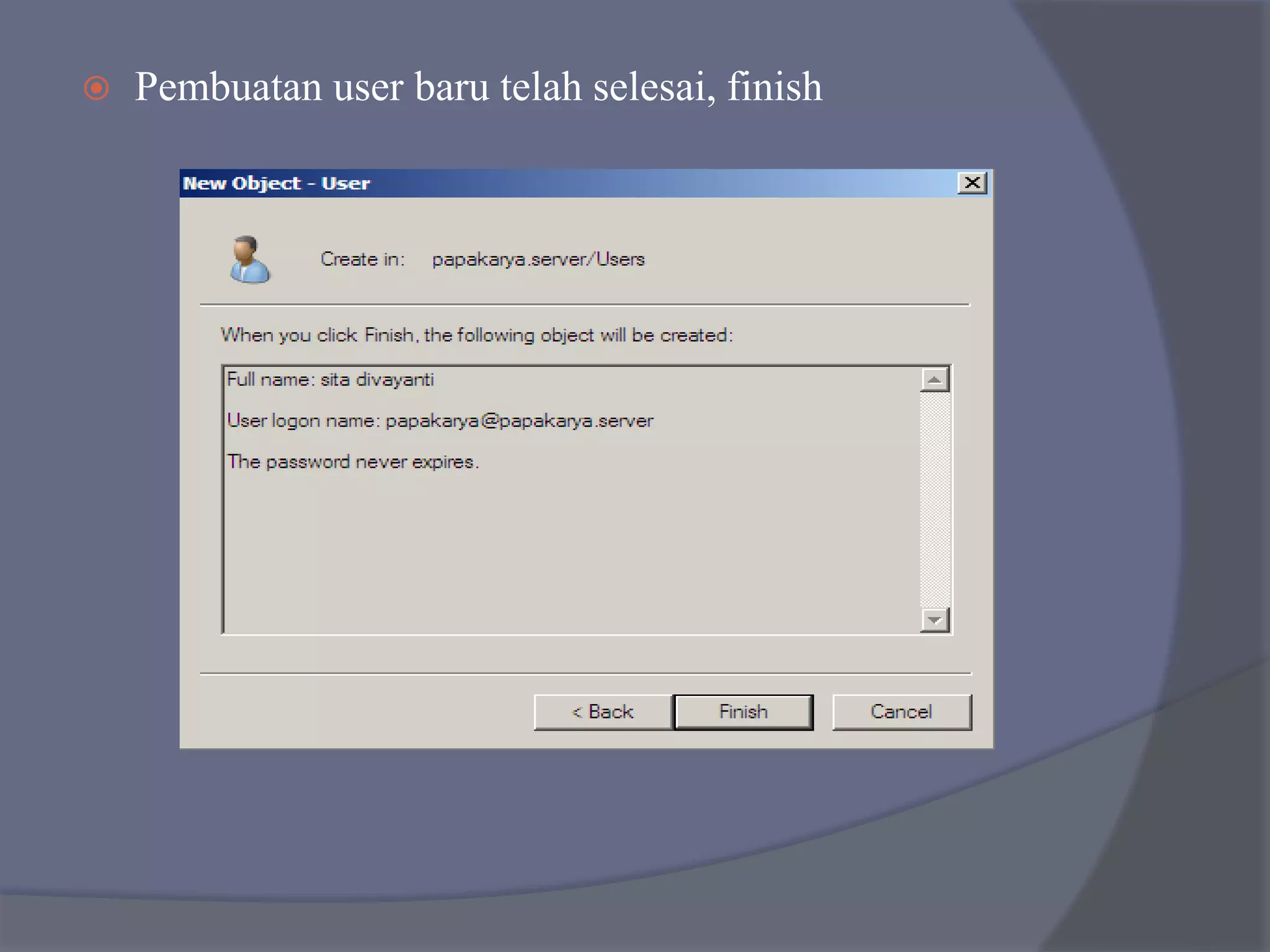  Pembuatan user baru telah selesai, finish
 