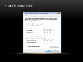 • Atur ip address client
 