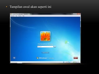 • Tampilan awal akan seperti ini
 