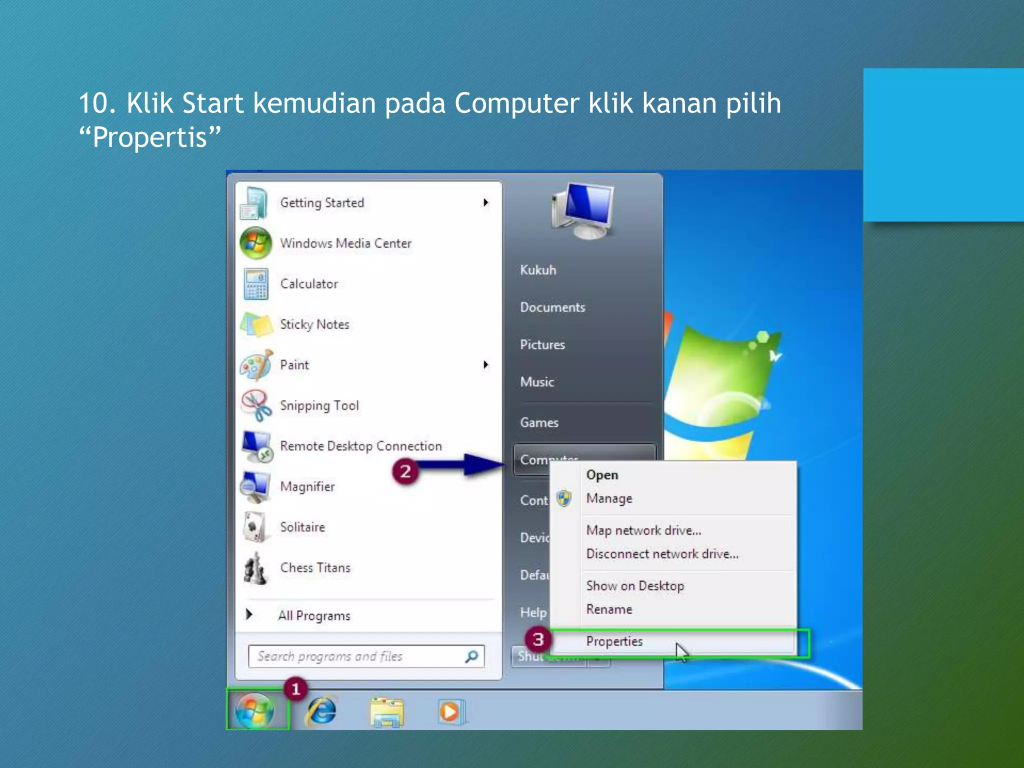 10. Klik Start kemudian pada Computer klik kanan pilih
“Propertis”
 