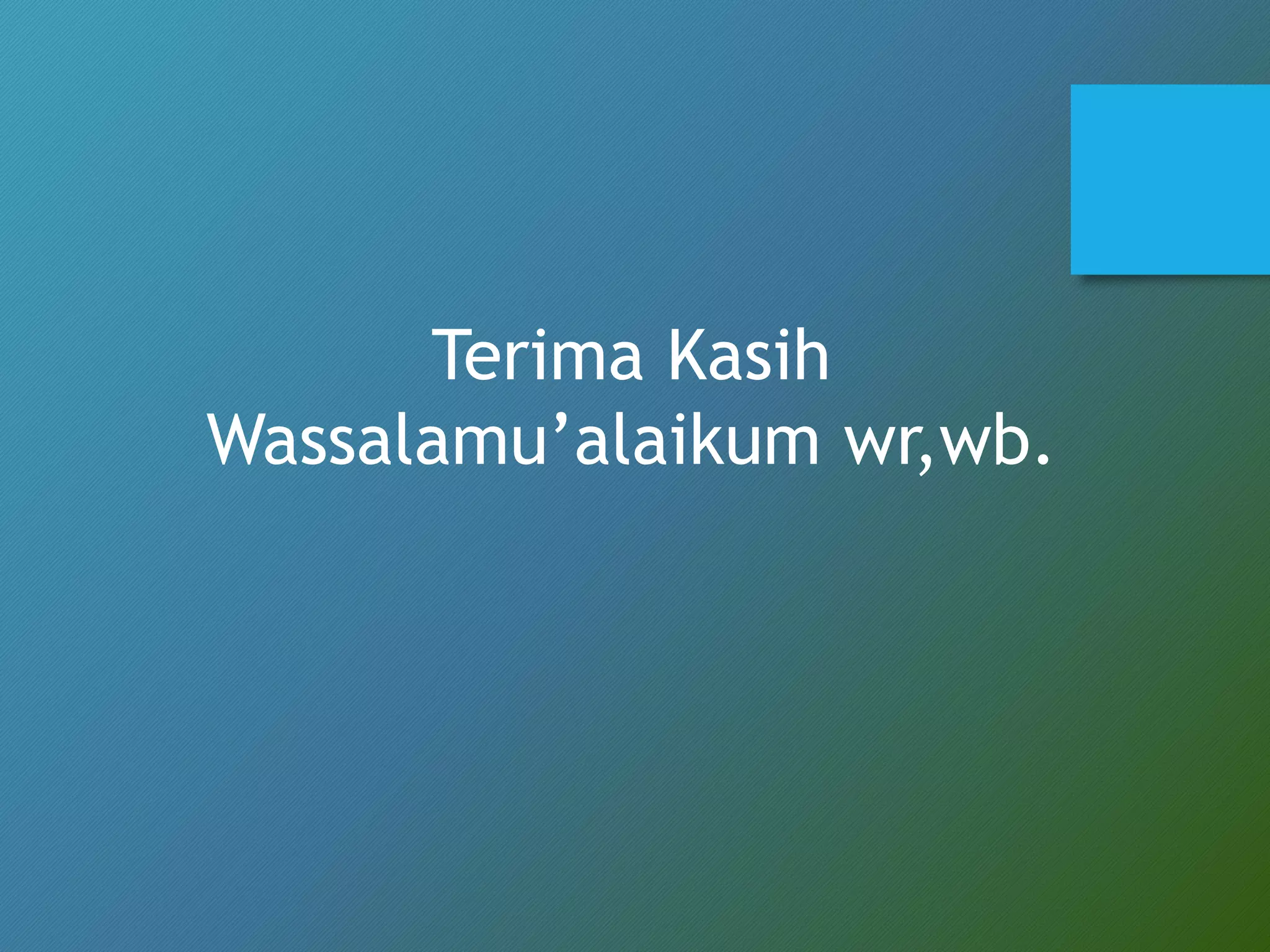 Terima Kasih
Wassalamu’alaikum wr,wb.
 
