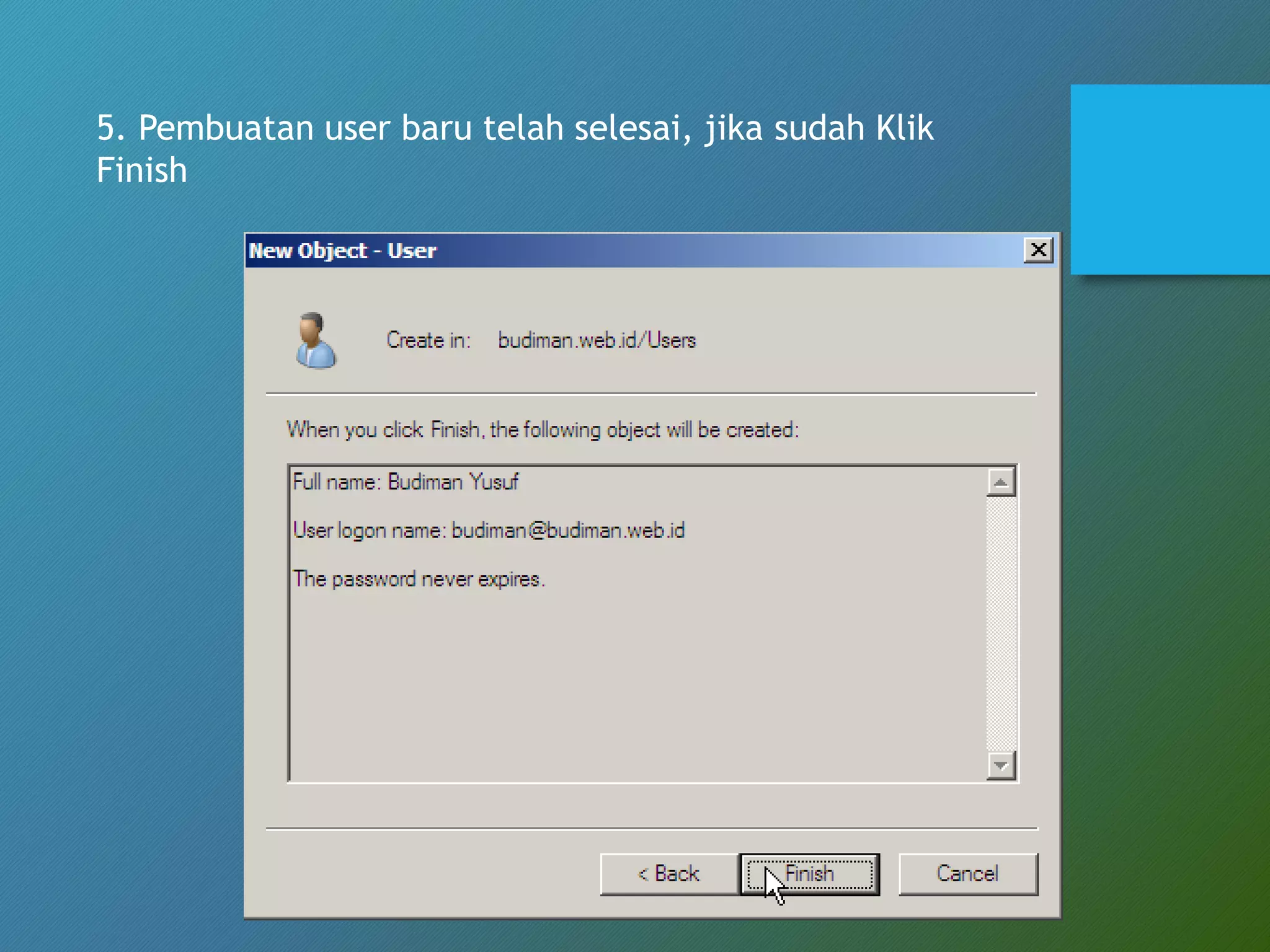 5. Pembuatan user baru telah selesai, jika sudah Klik
Finish
 