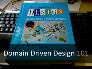 Domain Driven Design 101,[object Object]