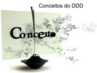 Conceitos do DDD
 