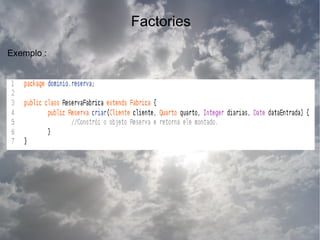 Factories

Exemplo :
 