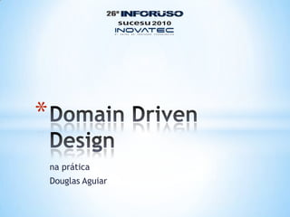 na prática Douglas Aguiar Domain Driven Design 