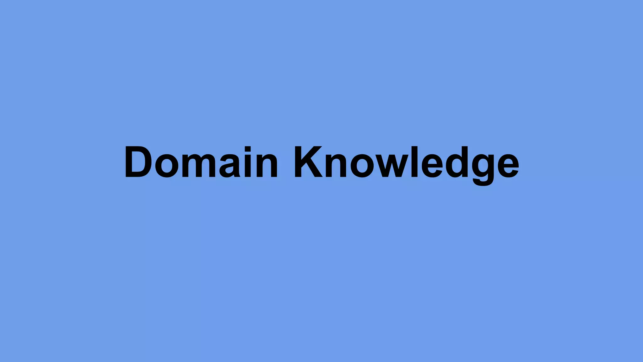 Domain Knowledge 
 
