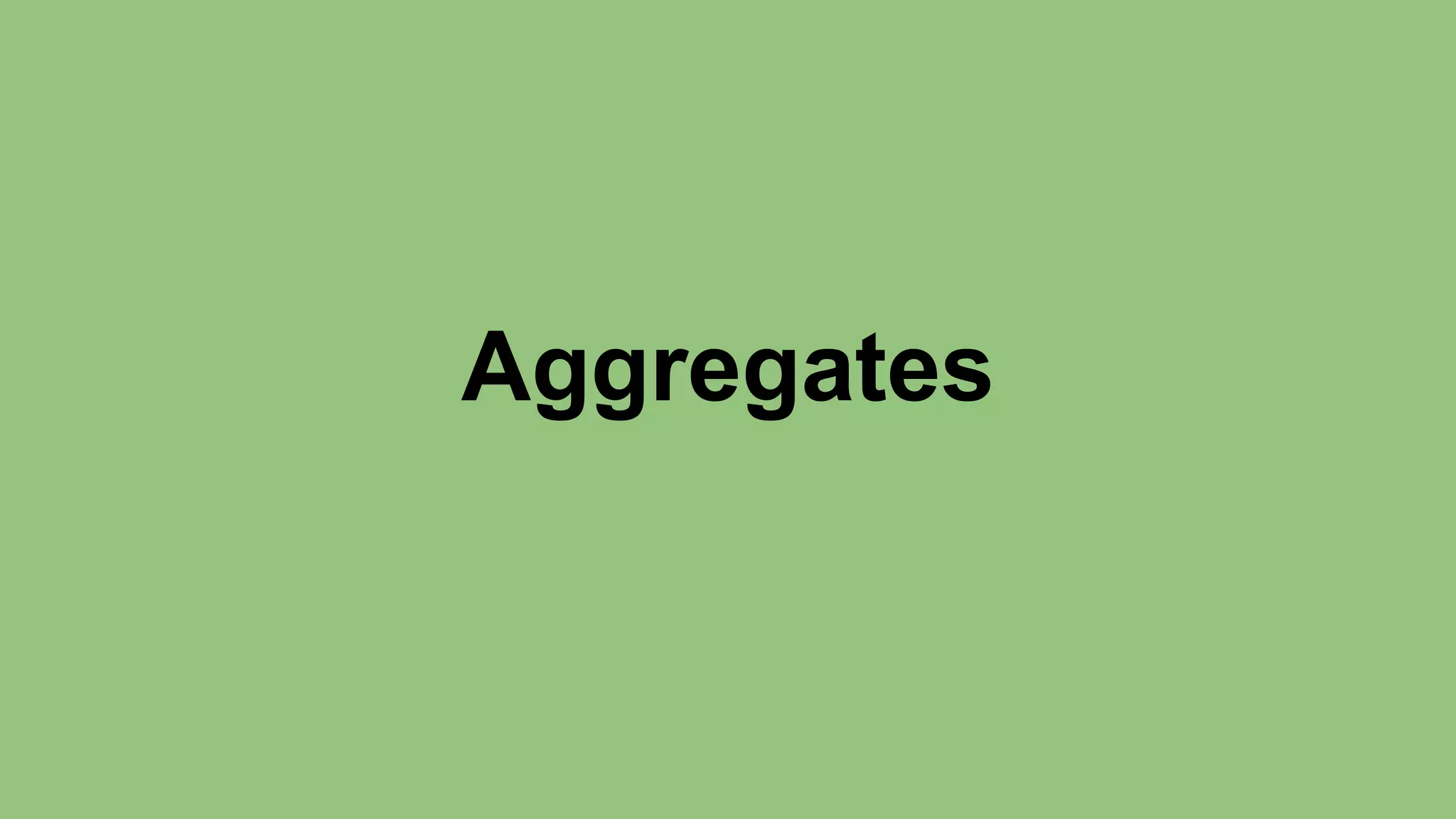Aggregates 
 