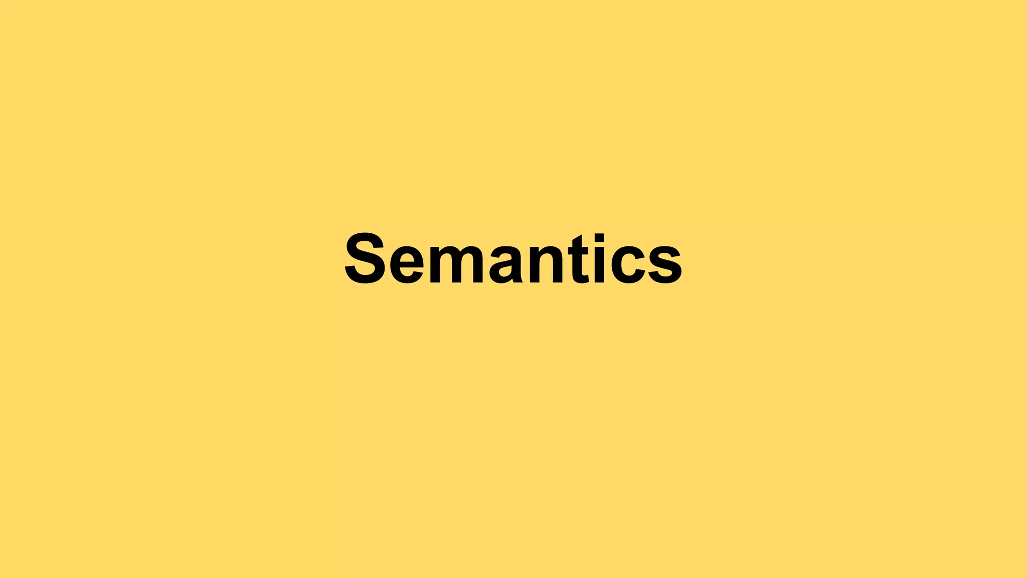 Semantics 
 
