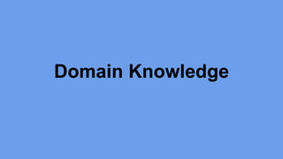 Domain Knowledge 
 