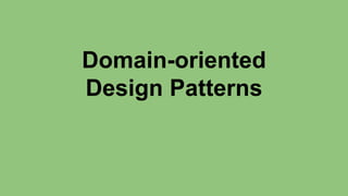 Domain-oriented 
Design Patterns 
 