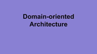 Domain-oriented 
Architecture 
 