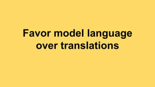 Favor model language 
over translations 
 