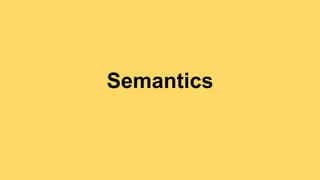Semantics 
 