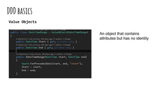 DDDbasıcs
Value Objects
An object that contains
attributes but has no identity
 