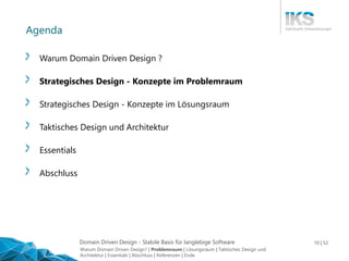 Domain Driven Design - Stabile Basis für langlebige Software 10 | 52
Agenda
Warum Domain Driven Design ?
Strategisches Des...