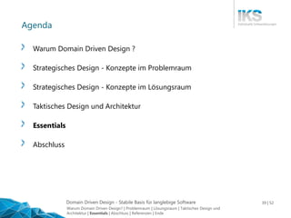 Domain Driven Design - Stabile Basis für langlebige Software 39 | 52
Agenda
Warum Domain Driven Design ?
Strategisches Des...