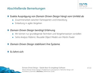 Domain Driven Design - Stabile Basis für langlebige Software 47 | 52
Abschließende Bemerkungen
Exakte Ausprägung von Domai...
