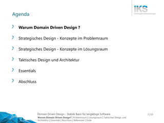 Domain Driven Design - Stabile Basis für langlebige Software 3 | 53
Agenda
Warum Domain Driven Design ?
Strategisches Desi...