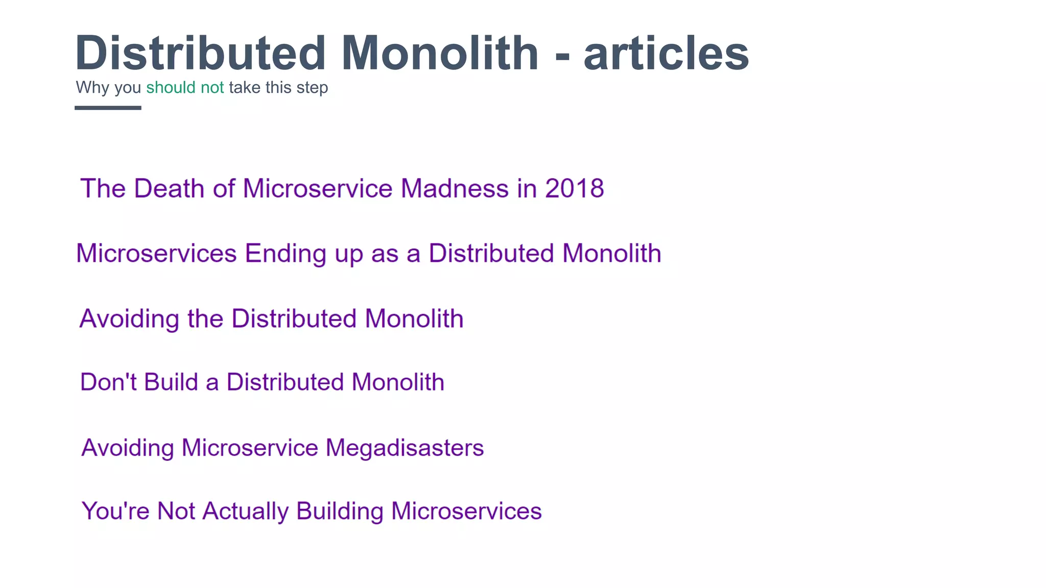 11
Distributed Monolith - articlesWhy you should not take this step
 