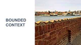 22
BOUNDED
CONTEXT
 