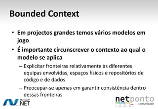 Linguagem OmnipresenteSó nos entendemos se falarmos a mesma língua Peritos de DomínioProgramadoresMODELO“Alhos”
