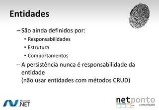 Command and Query Responsibility SegregationUI: Orientados à tarefaComandos: Mudam o estado do domínioEvent Store: Armazena literalmente os eventosQuery Store: Uma tabela por View (UI)Exposta via SOA web services, WCF, WCF RIA