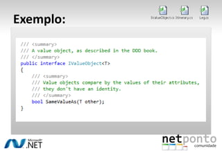 EntidadesSão ainda definidos por:ResponsabilidadesEstruturaComportamentos A persistência nunca é responsabilidade da entidade (não usar entidades com métodos CRUD)