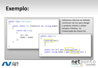 FactoryCriar (e reconstruir) os objectos e agregados mais complexosEncapsular a estrutura internaPara objectos simples usar somente o construtor é suficienteDeve ser uma operação atómicaGarantir todas as invariantes