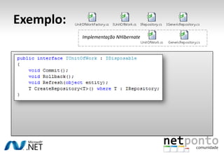 Citação...«Leave transaction control to the client. (…) Transaction management will be simpler if the REPOSITORY keeps its hands off.»Eric Evans