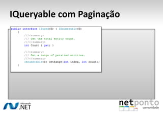 RepositoryPerAggregateGetById(int id)GetByName(string name)GetByCityAndState(City city, State state)Add(Person person)Count(), Sum()Uma classeRepositórioporcadaAgregadoDá-nosmaistrabalho do que o repositóriogenéricomaspermite-nosafinarmelhor as queries