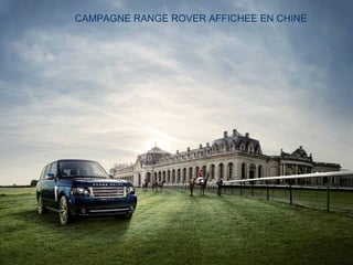 30
CAMPAGNE RANGE ROVER AFFICHEE EN CHINE
 