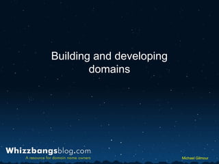 Whizzbangs blog.com Michael  Gilmour Michael Gilmour Building and developing domains 