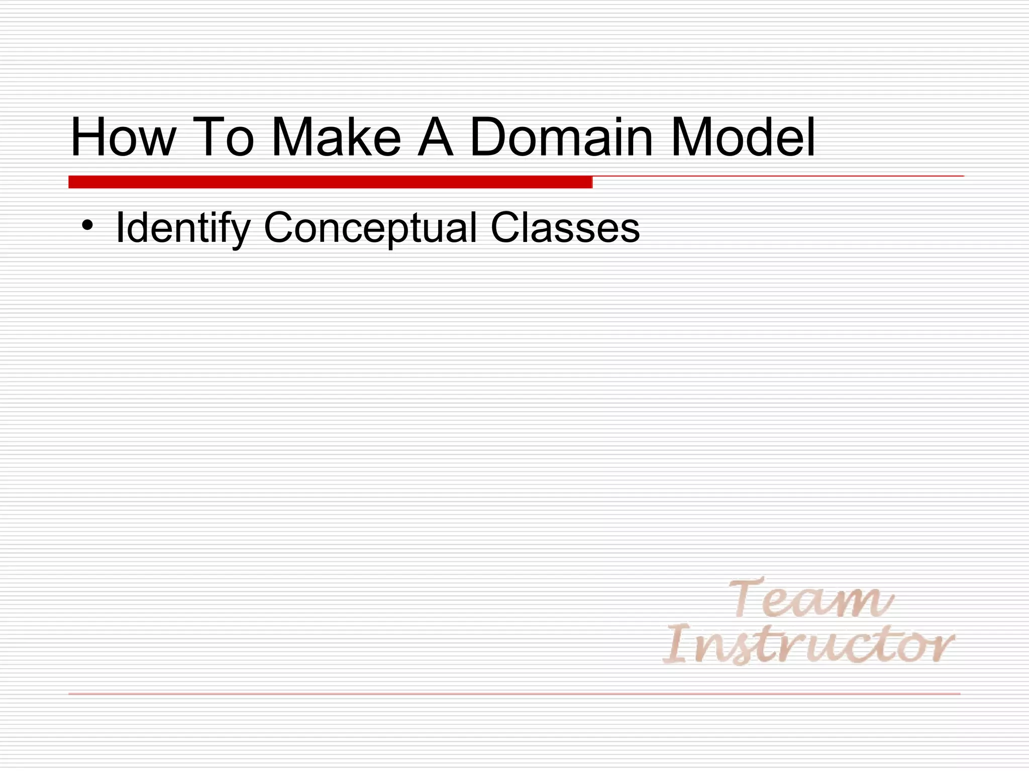 How To Make A Domain Model Identify Conceptual Classes 